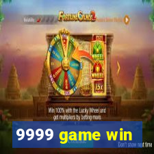 9999 game win